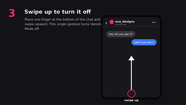 Swipe up from the bottom to turn off Vanish Mode